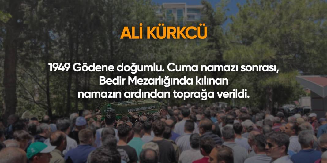 Konya'da bugün hayatını kaybedenler | 19 Temmuz 2024 10